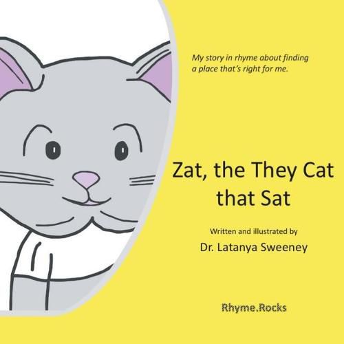 Cover image for Zat, the They Cat That Sat: My Story in Rhyme about Finding a Place That's Right for Me.