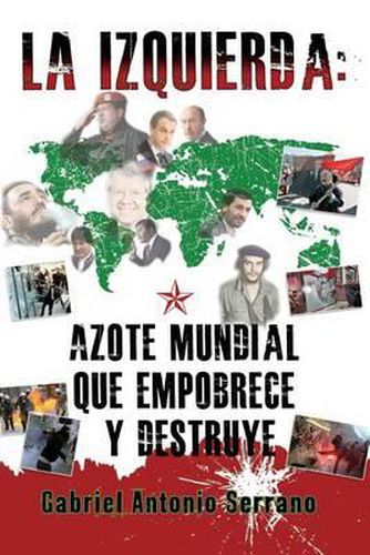 Cover image for La Izquierda: Azote Mundial Que Empobrece Y Destruye