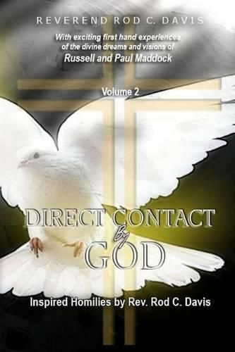 Direct Contact by God, Volume 2, Inspired Homilies by Rev. Rod C. Davis: With Exciting First Hand Experiences by Russell and Paul Maddock
