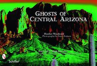 Cover image for Ghosts of Central Arizona