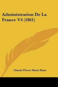 Cover image for Administration de La France V4 (1861)