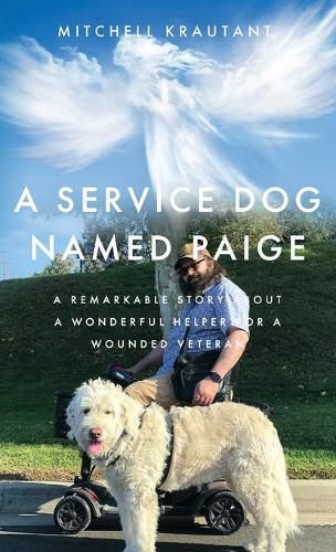 A Service Dog Named Paige: A Remarkable Story About A Wonderful Helper For A Wounded Veteran