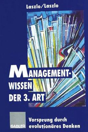 Managementwissen der 3. Art: Vorsprung durch evolutionares Denken