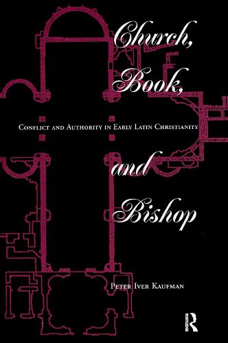 Cover image for Church, Book, And Bishop: Conflict And Authority In Early Latin Christianity