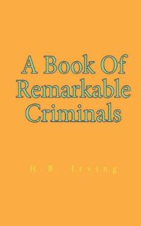 Cover image for A Book Of Remarkable Criminals