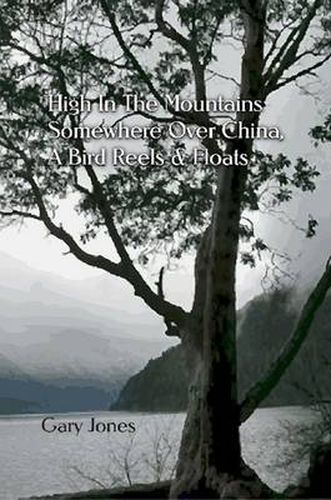 Cover image for High In the Mountains Somewhere Over China, A Bird Reels & Floats