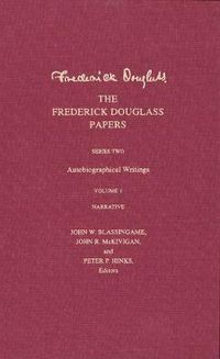 Cover image for The Frederick Douglass Papers: Series Two: Autobiographical Writings, Volume 1: Narrative