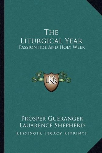 Cover image for The Liturgical Year: Passiontide and Holy Week