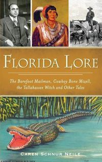 Cover image for Florida Lore: The Barefoot Mailman, Cowboy Bone Mizell, the Tallahassee Witch and Other Tales