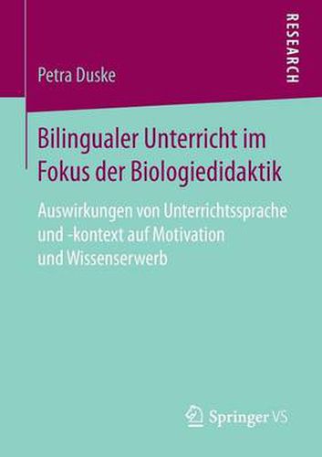 Cover image for Bilingualer Unterricht Im Fokus Der Biologiedidaktik: Auswirkungen Von Unterrichtssprache Und -Kontext Auf Motivation Und Wissenserwerb