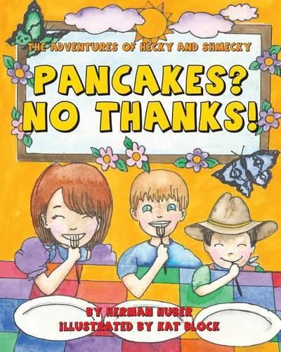 Cover image for Pancakes? No Thanks!: The Adventures of Hecky and Shmecky