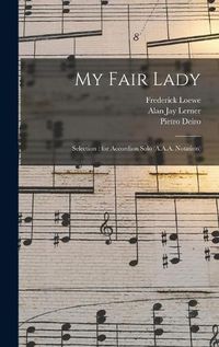 Cover image for My Fair Lady: Selection: for Accordion Solo (A.A.A. Notation)