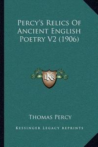 Cover image for Percy's Relics of Ancient English Poetry V2 (1906)