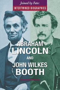 Cover image for Abraham Lincoln and John Wilkes Booth