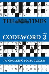 Cover image for The Times Codeword 3: 150 Cracking Logic Puzzles