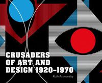 Cover image for Crusaders of Art and Design 1920-1970