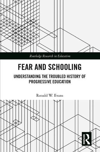 Fear and Schooling: Understanding the Troubled History of Progressive Education