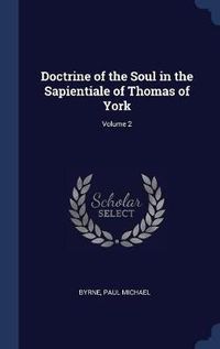 Cover image for Doctrine of the Soul in the Sapientiale of Thomas of York; Volume 2