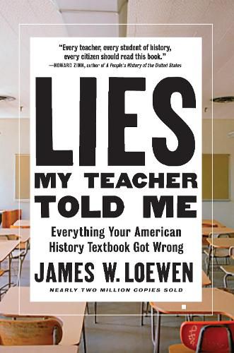 Lies My Teacher Told Me: Everything Your American History Textbook Got Wrong