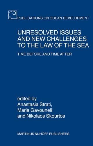 Cover image for Unresolved Issues and New Challenges to the Law of the Sea: Time Before and Time After