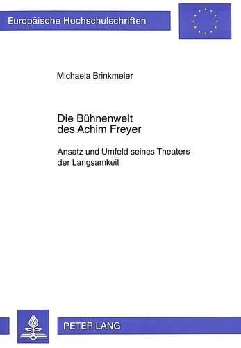 Cover image for Die Buehnenwelt Des Achim Freyer: Ansatz Und Umfeld Seines Theaters Der Langsamkeit