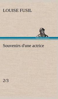 Cover image for Souvenirs d'une actrice (2/3)