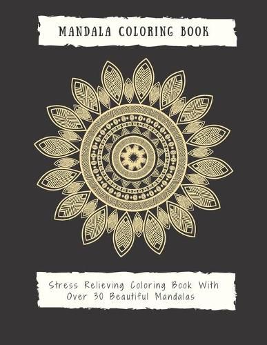 Cover image for Mandala Coloring Book for Adults: Mandala Coloring Book for Adults: Beautiful Large Print Patterns and Floral Coloring Page Designs for Girls, Boys, Teens, Adults and Seniors for stress relief and relaxations