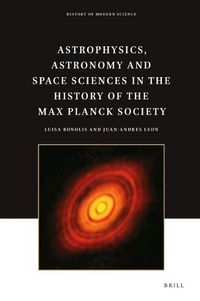 Cover image for Astrophysics, Astronomy and Space Sciences in the History of the Max Planck Society