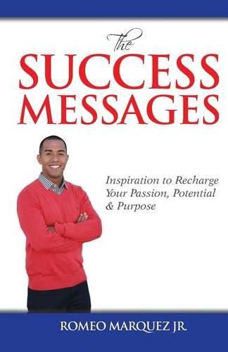 Cover image for The Success Messages: Inspiration to Recharge Your Passion, Potential & Purpose