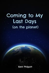 Cover image for Coming to My Last Days (on the planet)