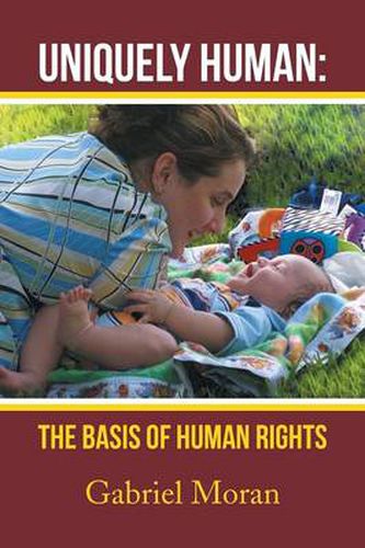 Cover image for Uniquely Human: The Basis of Human Rights