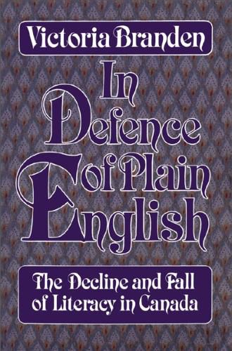 Cover image for In Defence of Plain English: The Decline and Fall of Literacy in Canada