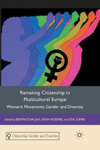 Cover image for Remaking Citizenship in Multicultural Europe: Women's Movements, Gender and Diversity