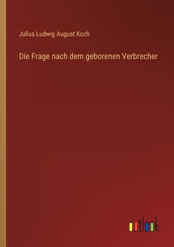 Cover image for Die Frage nach dem geborenen Verbrecher