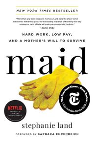 Cover image for Maid: Hard Work, Low Pay, and a Mother's Will to Survive