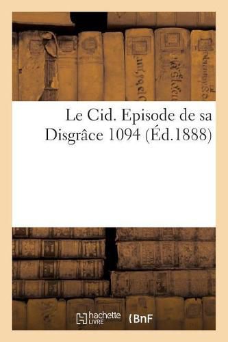 Cover image for Le Cid. Episode de Sa Disgrace 1094