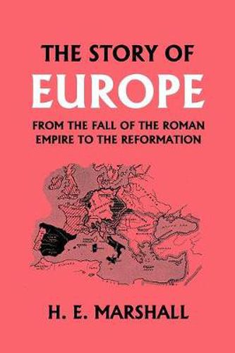 Cover image for The Story of Europe from the Fall of the Roman Empire to the Reformation