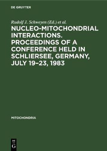 Nucleo-mitochondrial interactions. Proceedings of a conference held in Schliersee, Germany, July 19-23, 1983