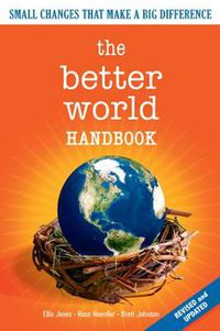 Cover image for The Better World Handbook: Small Changes That Make A Big Difference