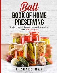 Cover image for Ball Book of Home Preserving