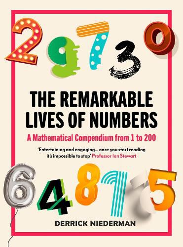 Cover image for The Remarkable Lives of Numbers: A Mathematical Compendium from 1 to 200
