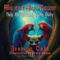 Cover image for Ava and Alan Macaw Help the African Bush Baby