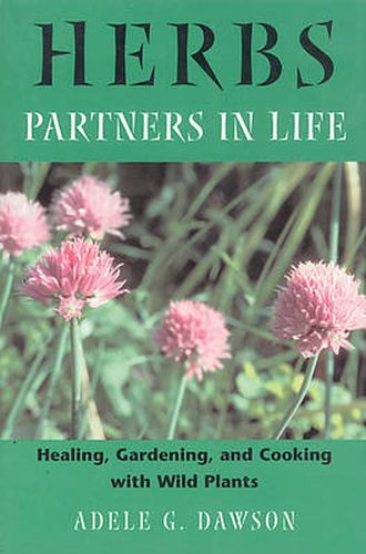 Herbs: Healing Gardening and Cooking with Wild Plants