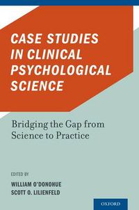 Cover image for Case Studies in Clinical Psychological Science: Bridging the Gap from Science to Practice