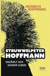 Cover image for Struwwelpeter-Hoffmann erzahlt aus seinem Leben