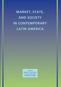 Cover image for Market, State, and Society in Contemporary Latin America