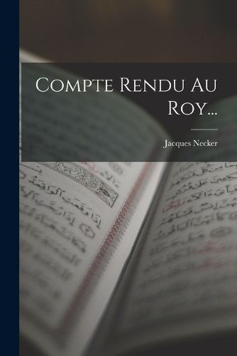Cover image for Compte Rendu Au Roy...