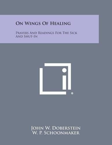 Cover image for On Wings of Healing: Prayers and Readings for the Sick and Shut-In