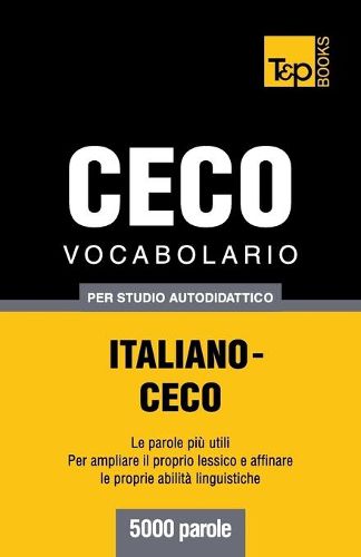 Vocabolario Italiano-Ceco per studio autodidattico - 5000 parole