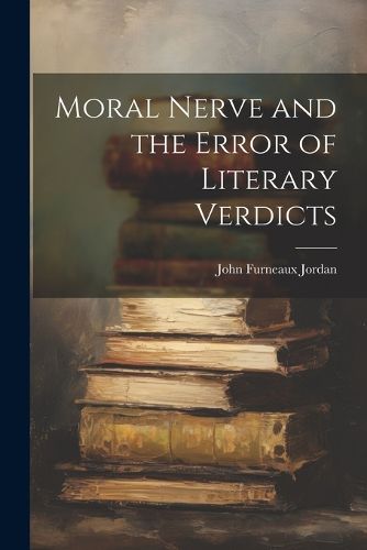 Cover image for Moral Nerve and the Error of Literary Verdicts